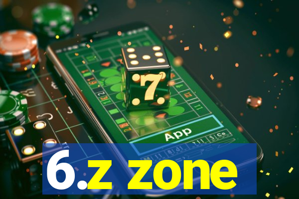 6.z zone